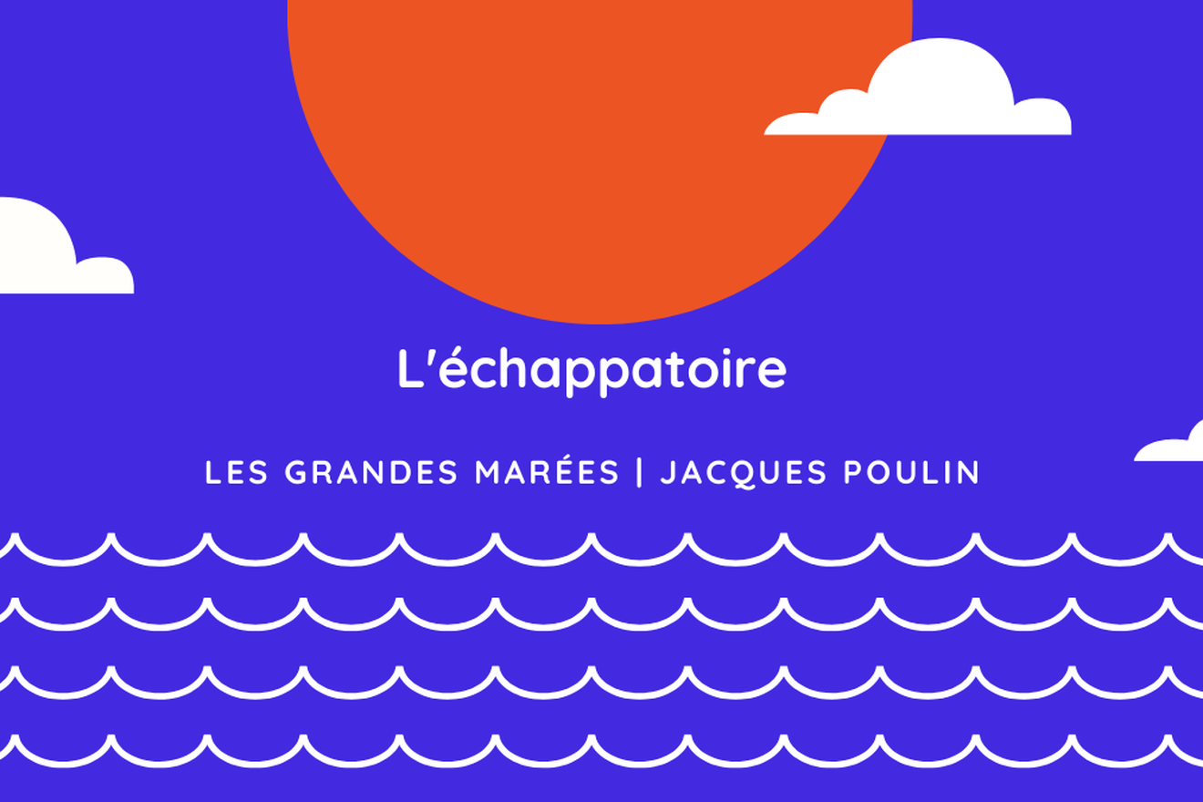 L’échappatoire : « Les grandes marées » de Jacques Poulin