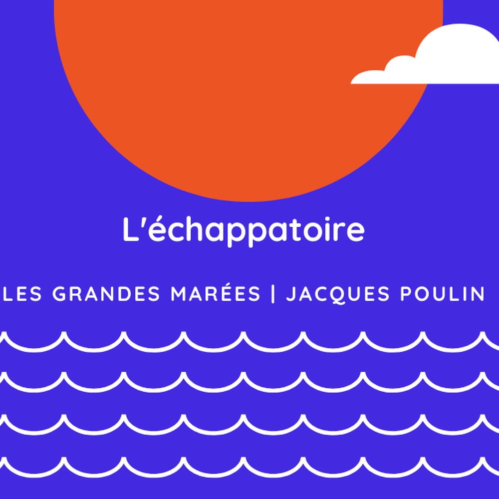 L’échappatoire : « Les grandes marées » de Jacques Poulin